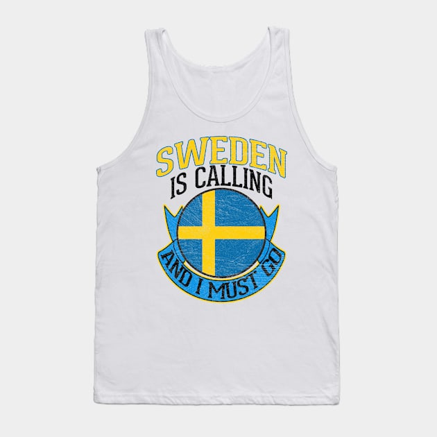 Sweden Is Calling And I Must Go Tank Top by funkyteesfunny